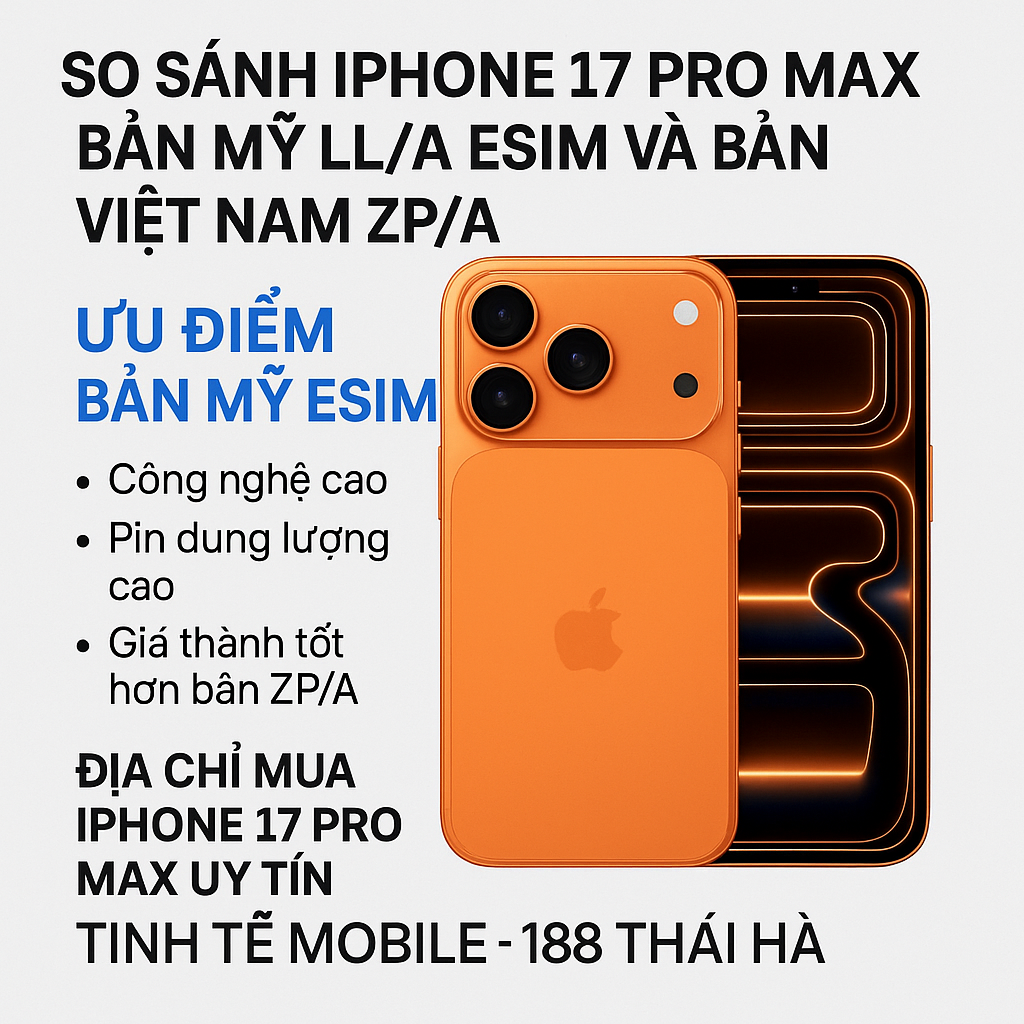 So sánh iPhone 17 Pro Max LL/A eSIM và ZP/A: Bản nào đáng mua hơn?
