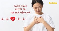 Top 10 cách giảm huyết áp hiệu quả tại nhà