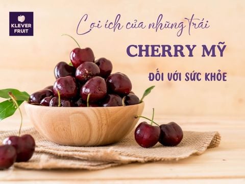 Lợi ích của những trái Cherry Mỹ đối với sức khỏe