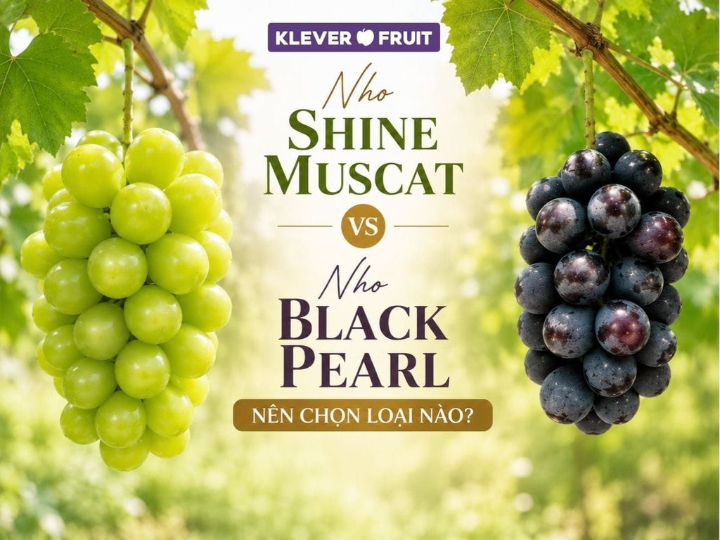 Nho Shine Muscat vs Nho Black Pearl: Nên Chọn Loại Nào?
