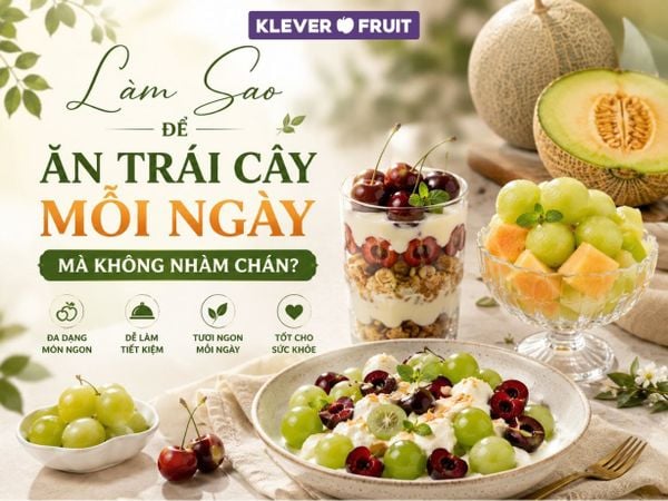 Làm Sao Để Ăn Trái Cây Mỗi Ngày Mà Không Nhàm Chán?