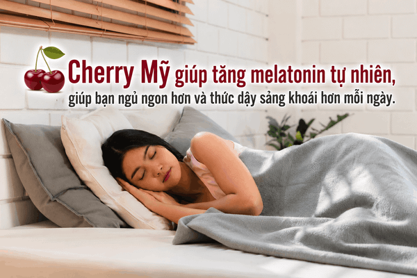 Dùng Cherry Mỹ mỗi ngày giúp bạn có giấc ngủ sâu hơn