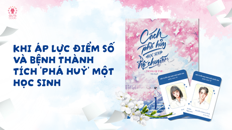KHI ÁP LỰC ĐIỂM SỐ VÀ BỆNH THÀNH TÍCH “PHÁ HUỶ” MỘT HỌC SINH