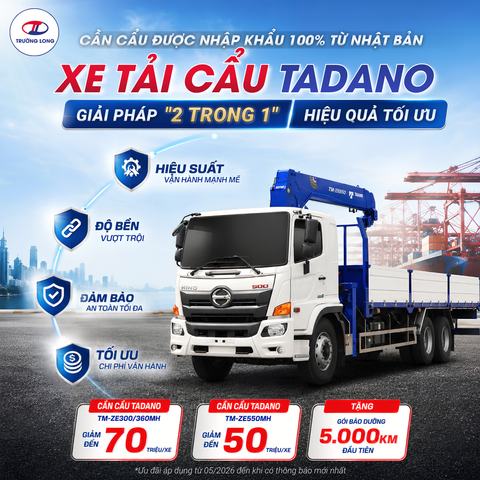 VÌ SAO NÊN CHỌN XE TẢI CẨU TADANO?