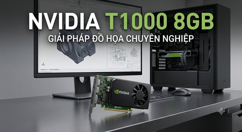 NVIDIA T1000 8GB – GPU chuyên nghiệp nhỏ gọn cho CAD, BIM, 3D và Workstation