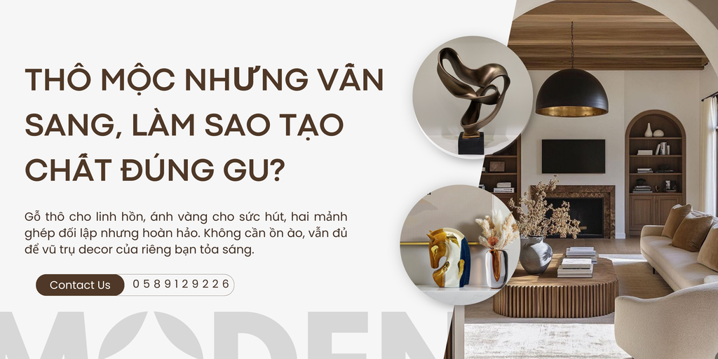 Phong cách Rustic kết hợp luxury bằng gỗ thô và kim loại ánh vàng, tạo chất thô mộc nhưng vẫn quyến rũ