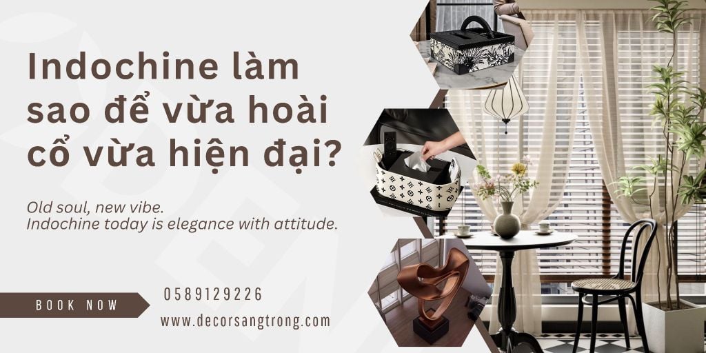 Lựa chọn vật phẩm decor phong cách Indochine gợi nhớ nét Á Đông quý phái nhưng vẫn giữ tinh thần đương đại sang trọng