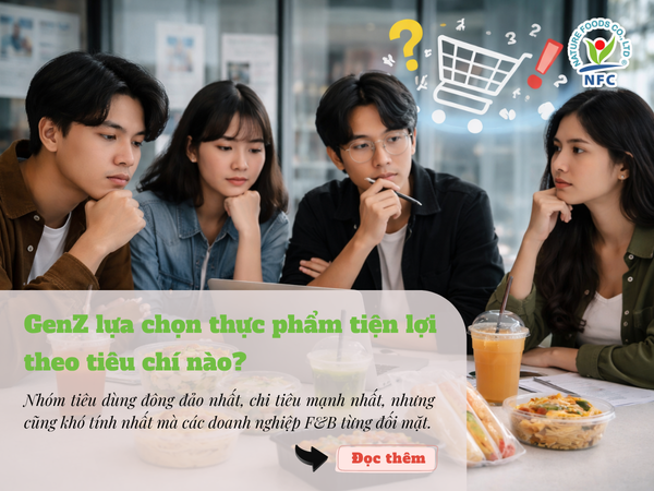 GenZ và thực phẩm tiện lợi. Bài toán khó cho các thương hiệu