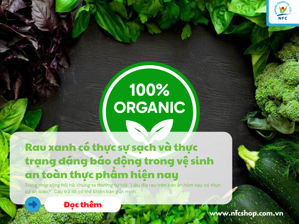 Rau xanh có thực sự sạch và thực trạng đáng báo động trong vệ sinh an toàn thực phẩm hiện nay