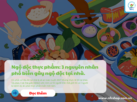 Ngộ độc thực phẩm: 3 nguyên nhân phổ biến gây ngộ độc tại nhà.