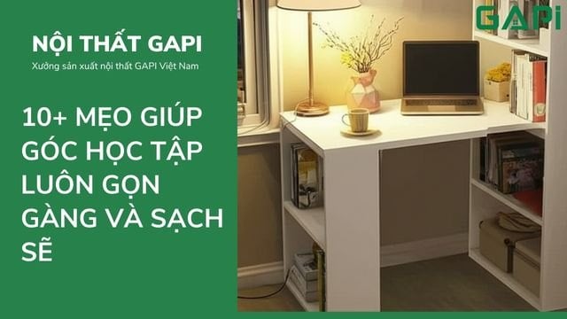 10+ Mẹo Giữ Cho Góc Học Tập Luôn Gọn Gàng Và Sạch Sẽ
