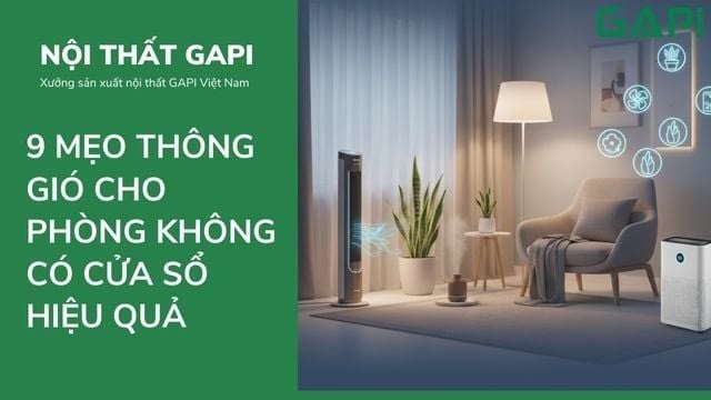 9 Mẹo Thông Gió Cho Phòng Không Có Cửa Sổ Đơn Giản, Hiệu Quả