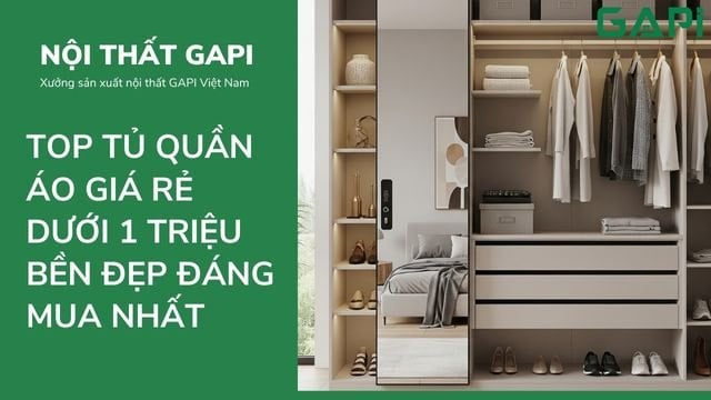 Top tủ quần áo giá rẻ dưới 1 triệu bền đẹp, đáng mua nhất hiện nay