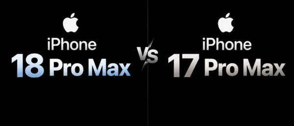 So sánh iPhone 18 Pro Max và iPhone 17 Pro Max: Khác biệt nào đáng chú ý?