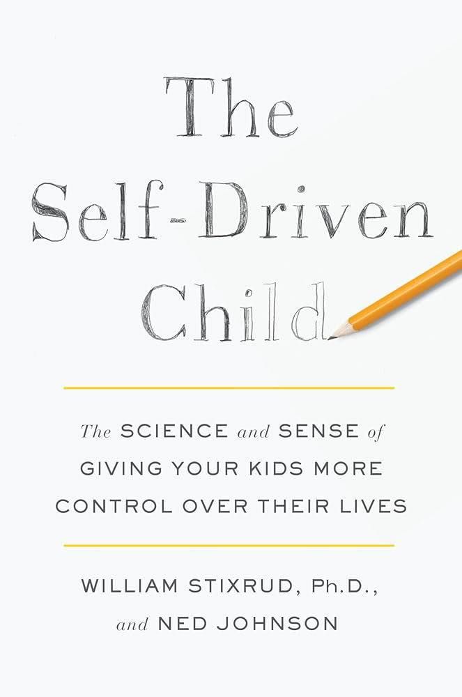 Review sách: The Self-Driven Child (Nuôi dạy đứa trẻ tự chủ)