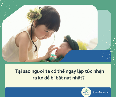 Tại sao người ta có thể ngay lập tức nhận ra kẻ dễ bị bắt nạt nhất?