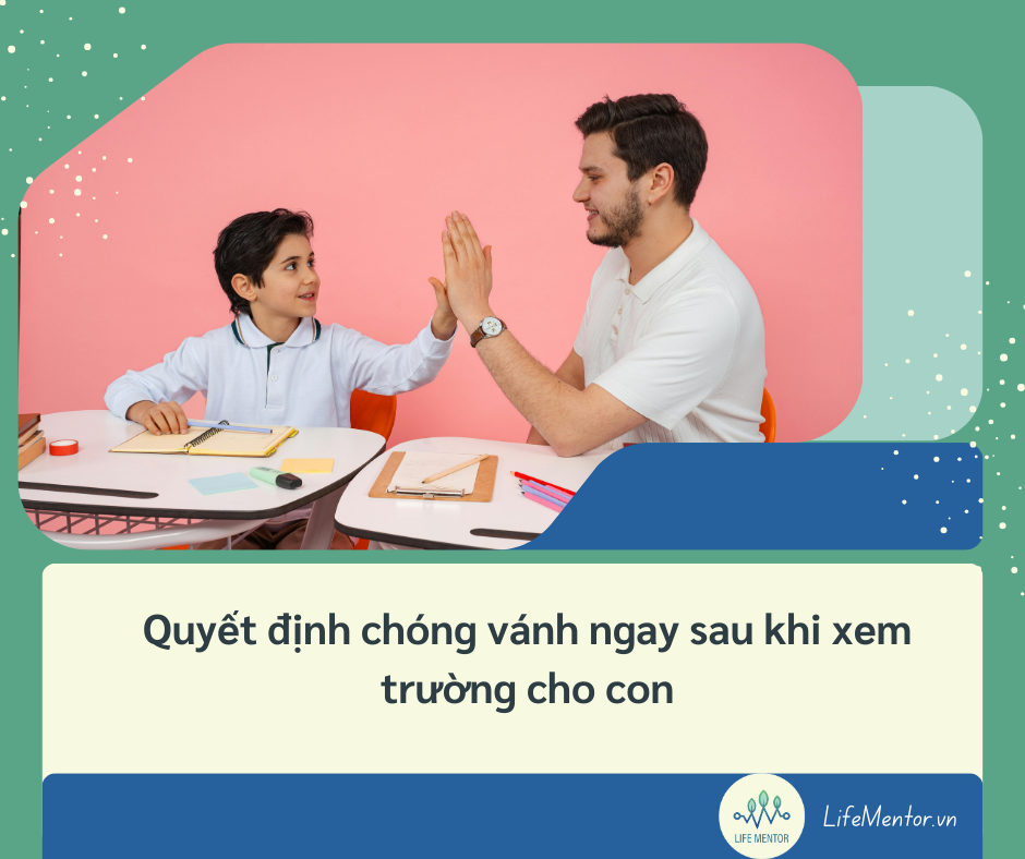 Quyết định chóng vánh ngay sau khi xem trường cho con