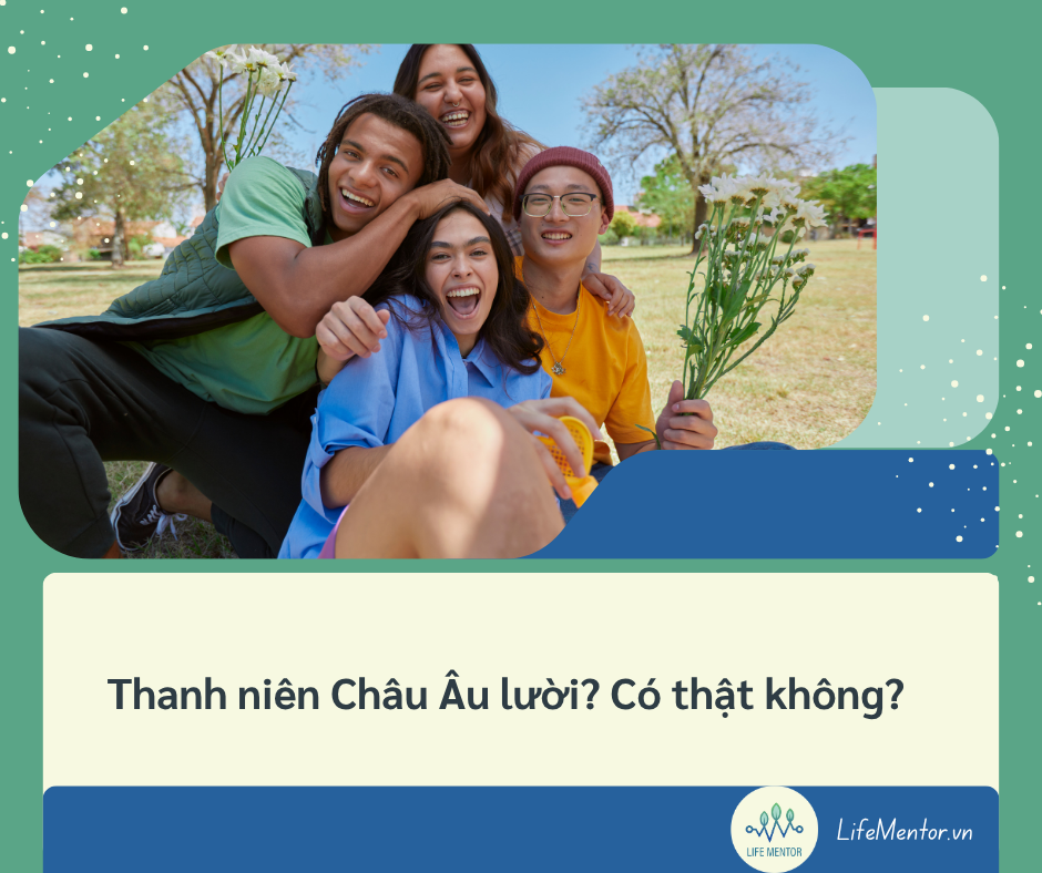 Thanh niên Châu Âu lười? Có thật không?