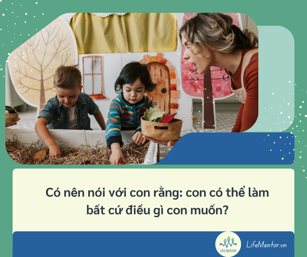 Có nên nói với con rằng: con có thể làm bất cứ điều gì con muốn?