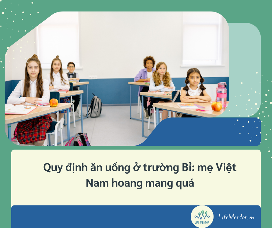 Quy định ăn uống ở trường Bỉ: mẹ Việt Nam hoang mang quá