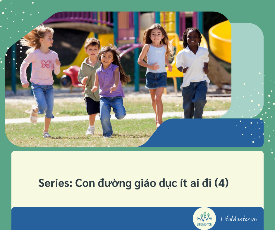 Series: Con đường giáo dục ít ai đi (4)
