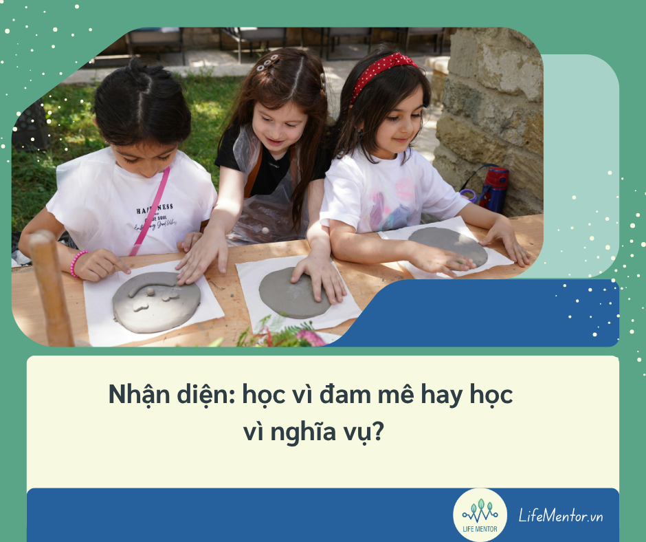 Nhận diện: học vì đam mê hay học vì nghĩa vụ?