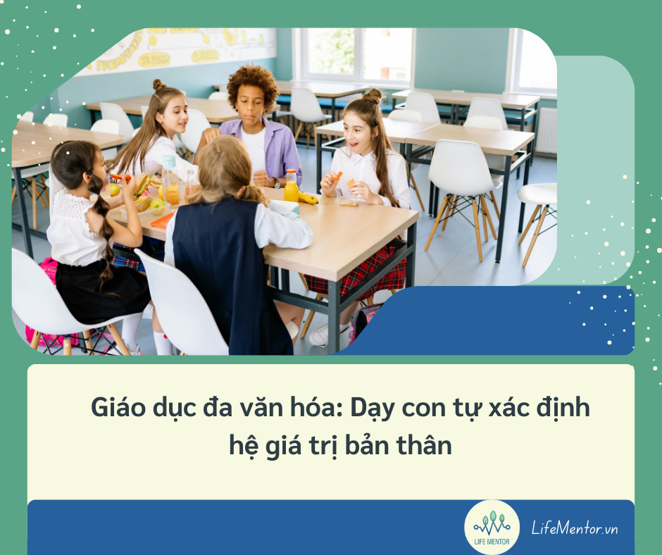 Giáo dục đa văn hóa: Dạy con tự xác định hệ giá trị bản thân