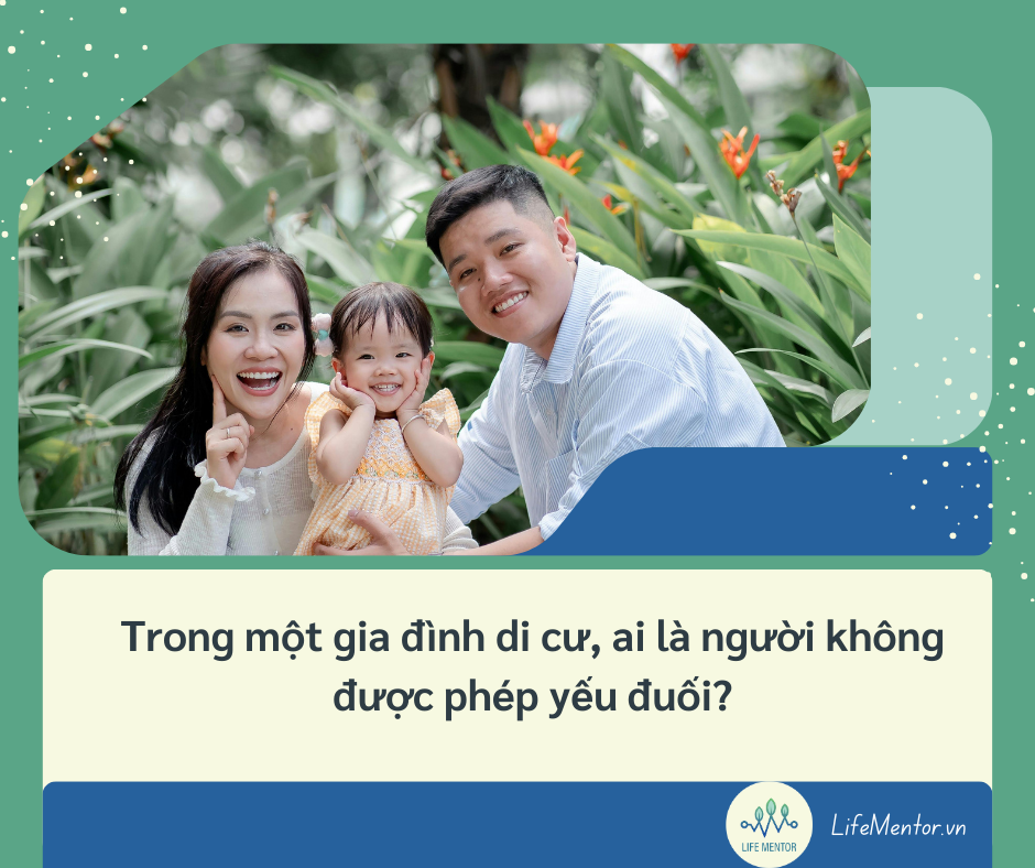 Trong một gia đình di cư, ai là người không được phép yếu đuối
