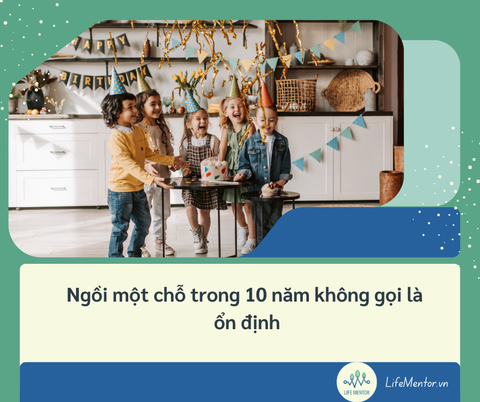 Ngồi một chỗ trong 10 năm không gọi là ổn định