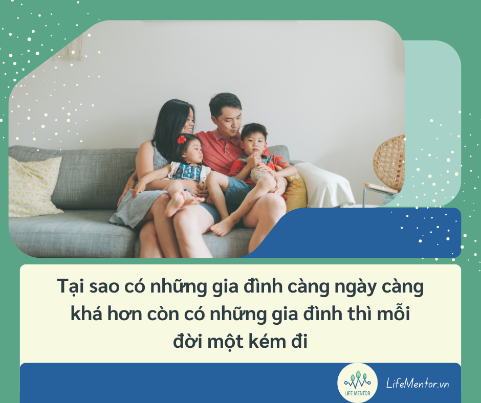 Tại sao có những gia đình càng ngày càng khá hơn còn có những gia đình thì mỗi đời một kém đi