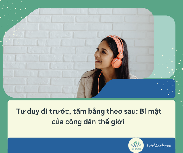 Tư duy đi trước, tấm bằng theo sau: Bí mật của công dân thế giới