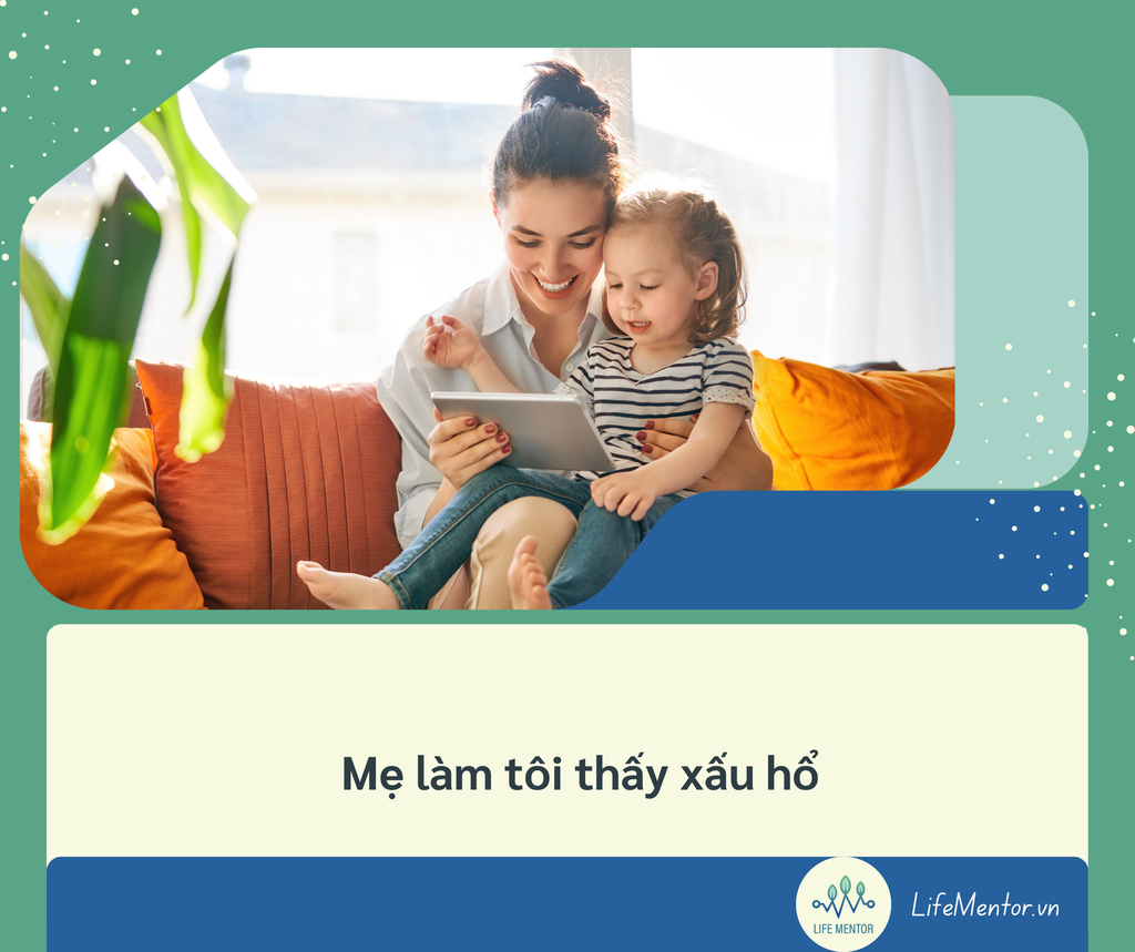 Mẹ làm tôi thấy xấu hổ
