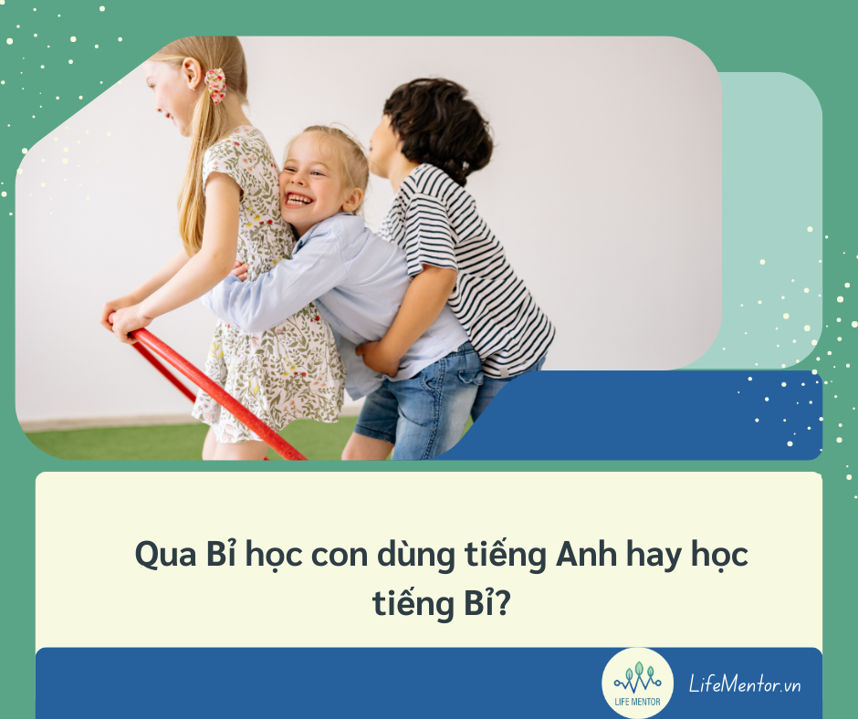 Qua Bỉ học con dùng tiếng Anh hay học tiếng Bỉ?