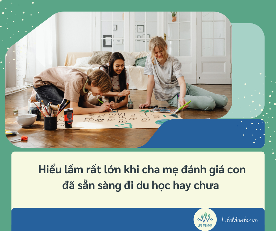Hiểu lầm rất lớn khi cha mẹ đánh giá con đã sẵn sàng đi du học hay chưa