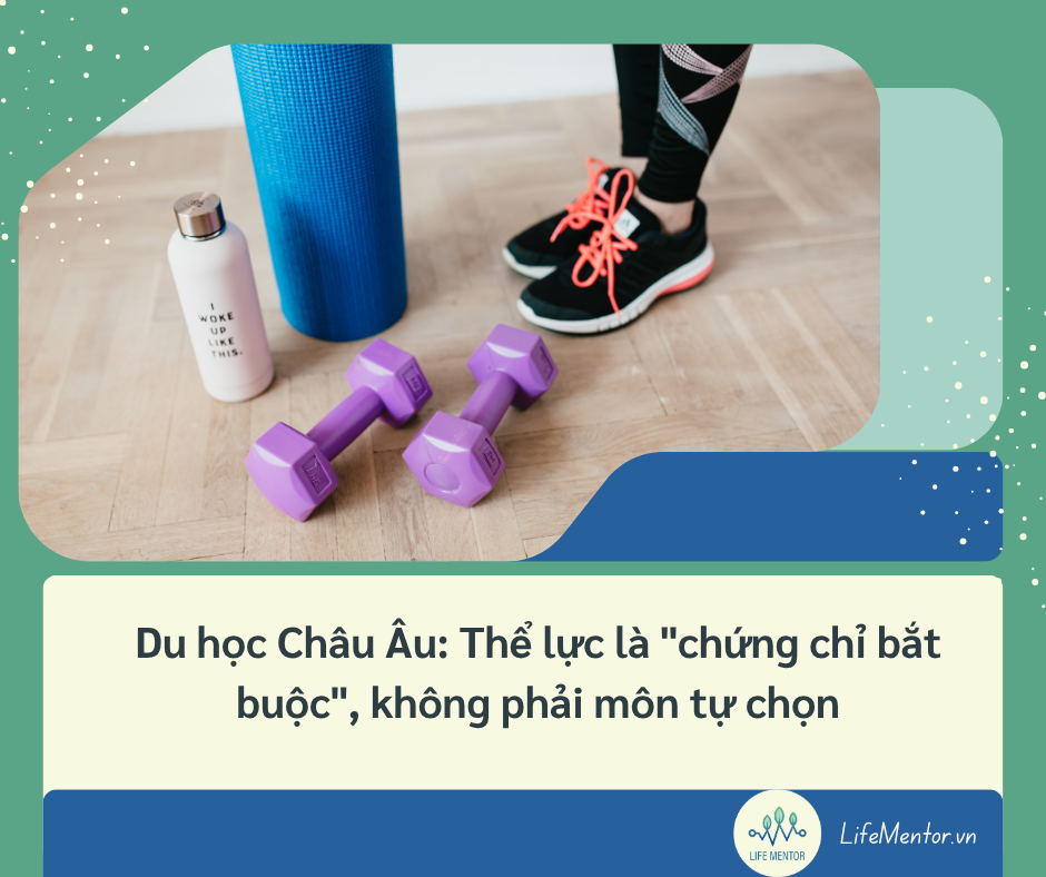 Du học Châu Âu: Thể lực là 