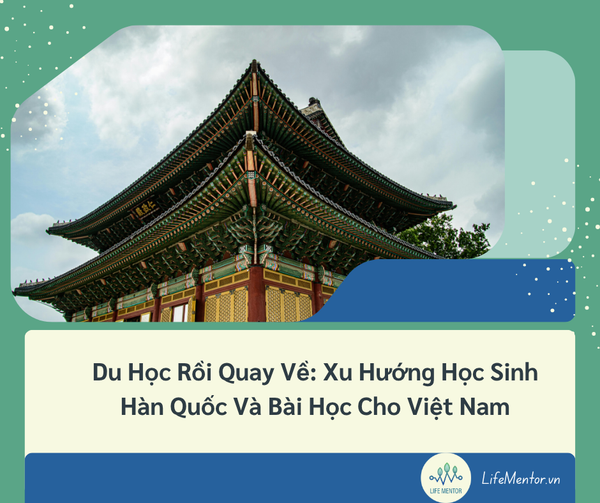 Du Học Rồi Quay Về: Xu Hướng Học Sinh Hàn Quốc Và Bài Học Cho Việt Nam