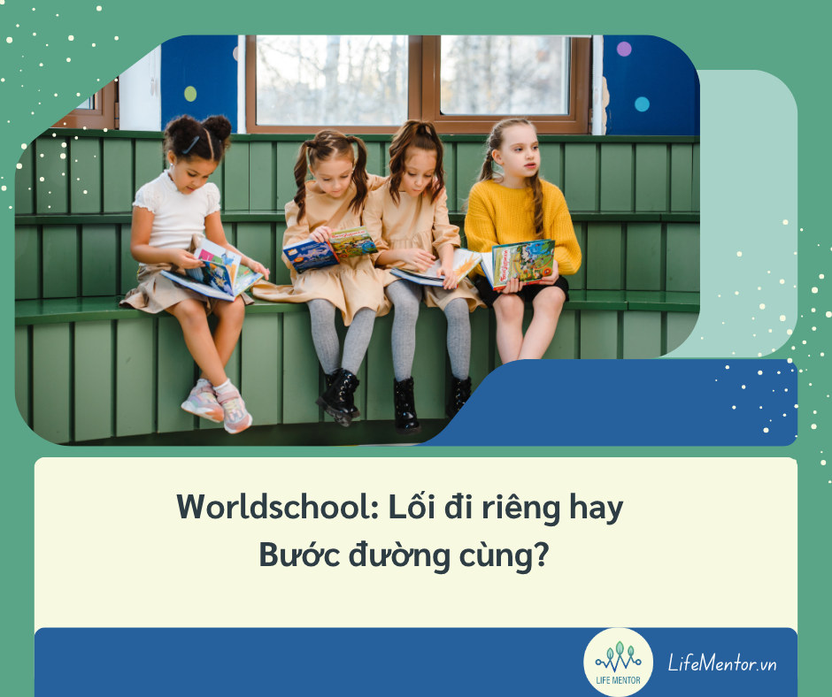 Worldschool: Lối đi riêng hay Bước đường cùng?