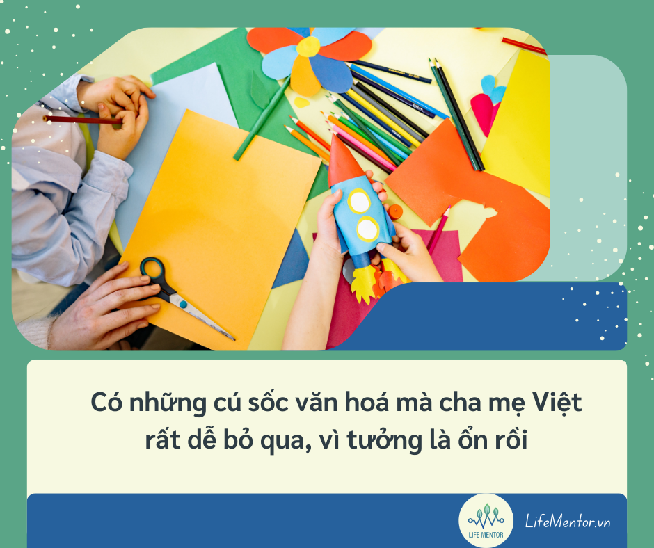 Có những cú sốc văn hoá mà cha mẹ Việt rất dễ bỏ qua, vì tưởng là ổn rồi