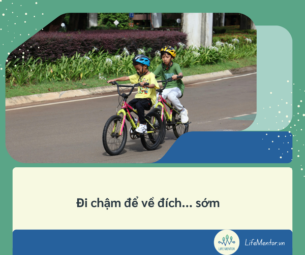 Đi chậm để về đích... sớm