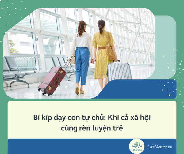 Bí kíp dạy con tự chủ: Khi cả xã hội cùng rèn luyện trẻ