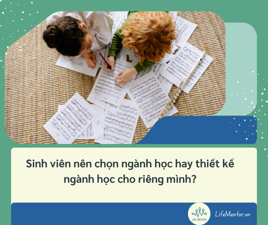 Sinh viên nên chọn ngành học hay thiết kế ngành học cho riêng mình?
