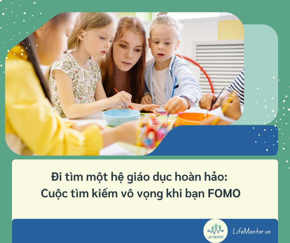 Đi tìm một hệ giáo dục hoàn hảo: Cuộc tìm kiếm vô vọng khi bạn FOMO