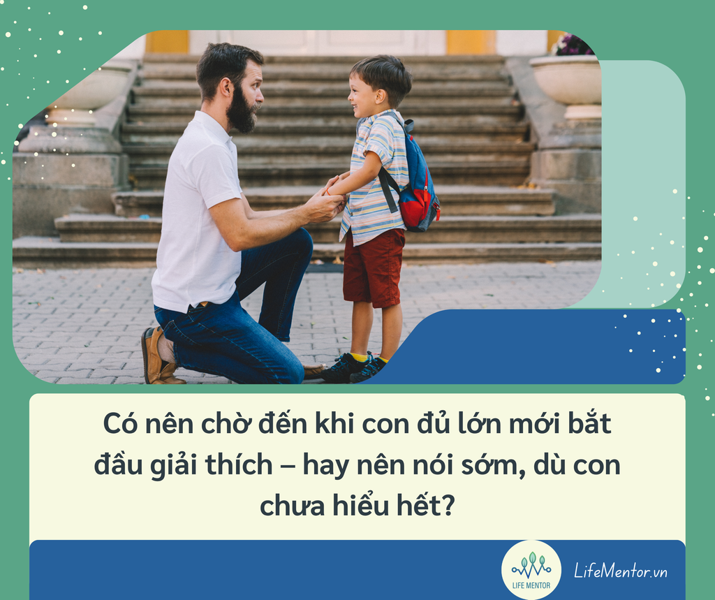 Có nên chờ đến khi con đủ lớn mới bắt đầu giải thích – hay nên nói sớm, dù con chưa hiểu hết?