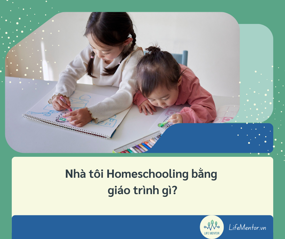 Nhà tôi Homeschooling bằng giáo trình gì?