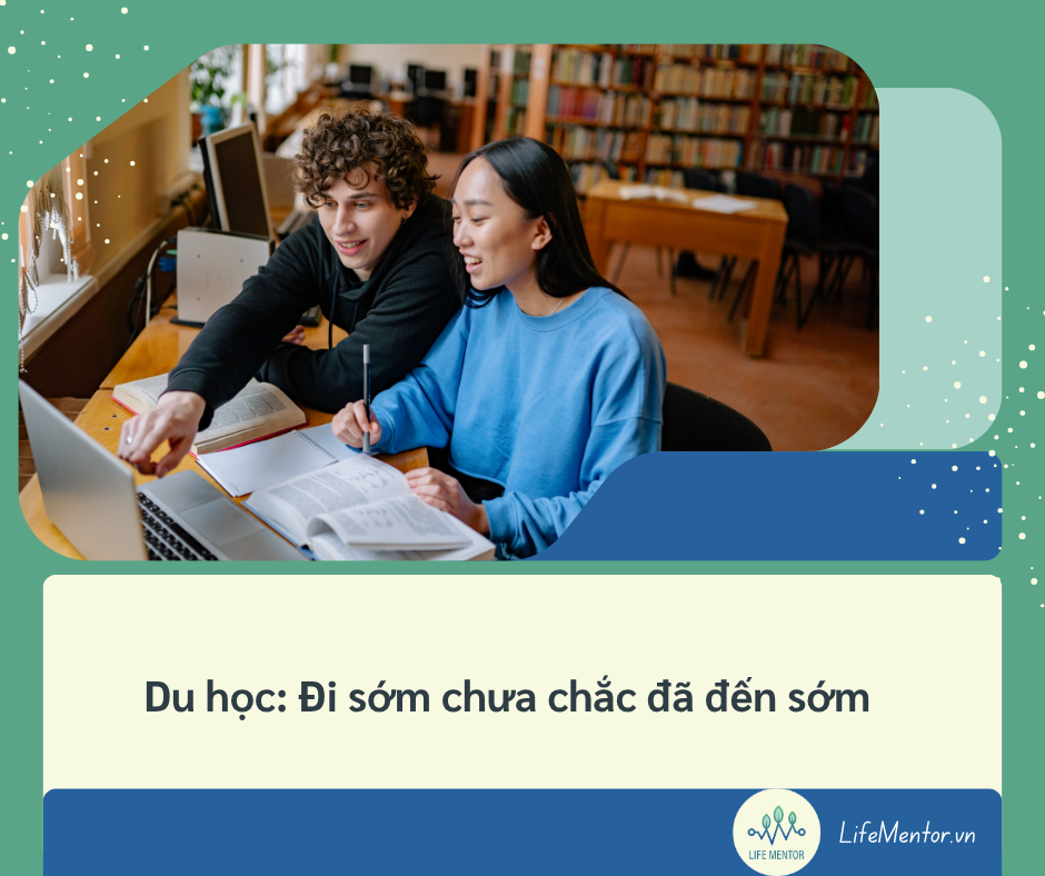 Du học: Đi sớm chưa chắc đã đến sớm