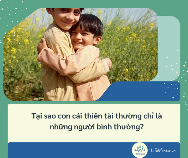 Tại sao con cái thiên tài thường chỉ là những người bình thường?