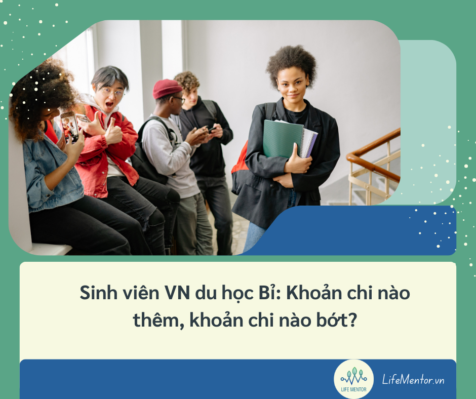 Sinh viên VN du học Bỉ: Khoản chi nào thêm, khoản chi nào bớt?