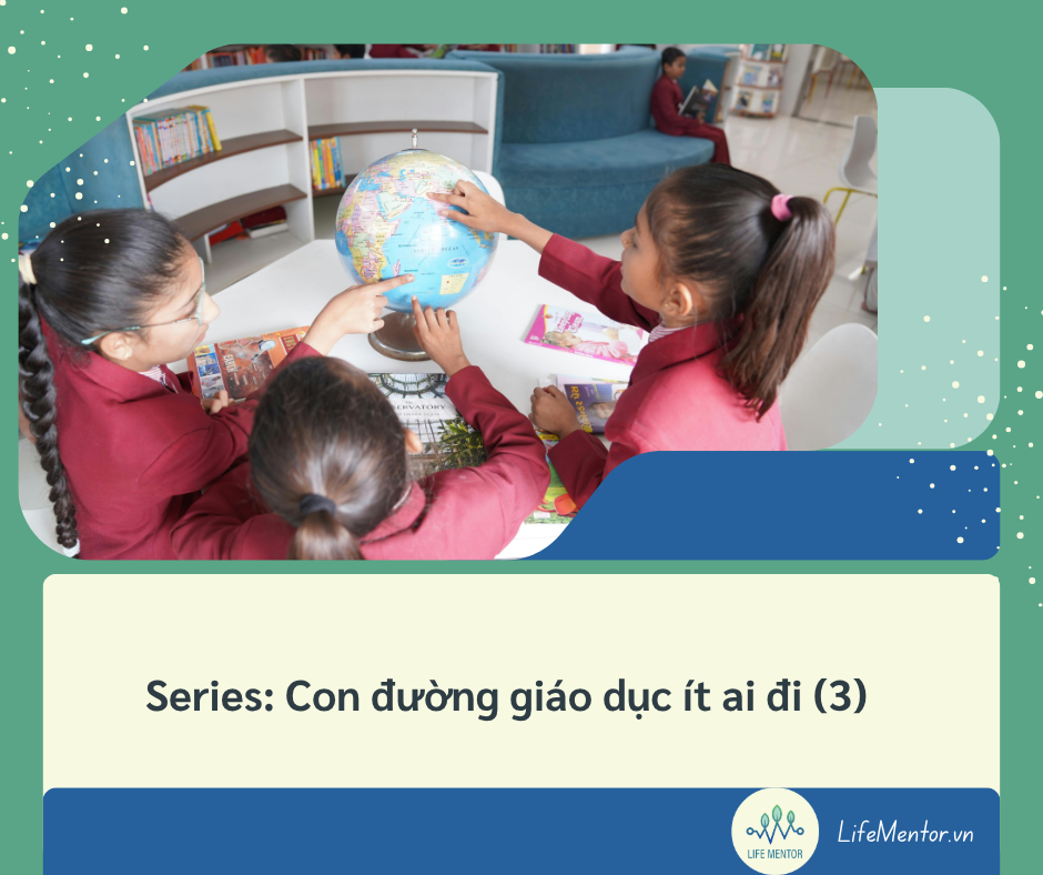 Series: Con đường giáo dục ít ai đi (3)