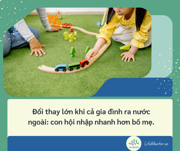 Đổi thay lớn khi cả gia đình ra nước ngoài: con hội nhập nhanh hơn bố mẹ