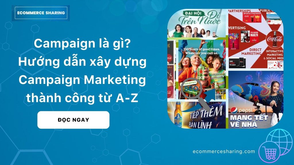 Campaign là gì? Hướng dẫn xây dựng Campaign Marketing thành công từ A-Z